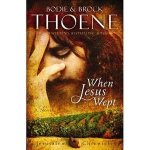 When Jesus Wept -- Bodie Thoene